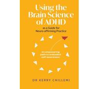 Using the Brain Science of ADHD as a Guide for Neuro-affirming Practice