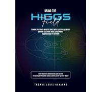 Using the “Higgs Field” to move payloads in Outer Space with Electrical Energy driving Eccentric Mass Loads about a Center Axis of Rotation: Emmy ... about a center axis of rotation “Only”