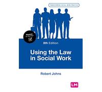 Using the Law in Social Work (Transforming Social Work Practice Series)