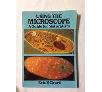 Using the Microscope: A Guide to Naturalists