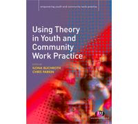 Using Theory in Youth and Community Work Practice
