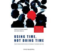 Using Time, Not Doing Time: Practitioner Perspectives on Personality Disorder and Risk (The Wiley Series in Personality Disorders)