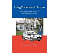 Using Tradesmen in France: A Practical Guide and Glossary for English-Speaking Homeowners