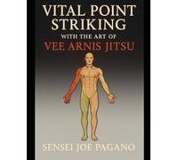 Using Vital Point Striking with Concepts of Vee Arnis Jitsu to Maximize Self-Defense Efficiency, 2nd Edition
