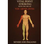 Using Vital Point Striking with Concepts of Vee Arnis Jitsu to Maximize Self-Defense Efficiency, 2nd Edition