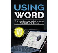Using Word 2019: The Step-by-step Guide to Using Microsoft Word 2019: 1 (Using Microsoft Office)