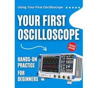 Using Your First Oscilloscope : Hands-On Practice for Beginners 2025-2026