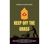 USMC Sergeant Major Notebook: Funny Marine Corps Gift for SgtMaj Promotions, Retirements, or Field Life: Keep Off the Grass and Other Things Nobody Cares About