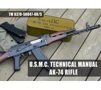 USMC Technical Manual for the Ak-74 Rifle: TM 8370-50047-OR/5