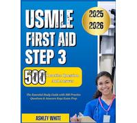 USMLE FIRST AID STEP 3 2025-2026: The Essential Study Guide with 500 Practice Questions & Answers Keys Exam Prep