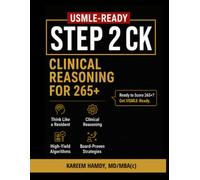 USMLE-READY Step 2 CK: Clinical Reasoning for 265+: Think Like a Resident. Score Like a Top Performer. (Shelf-Ready Clinical Sciences)