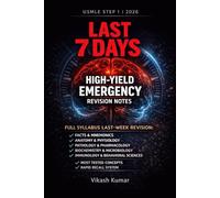USMLE Step 1 2026 Last 7 Days High-Yield Emergency Revision Notes for Full Syllabus Final Week: With Most Tested Concepts, Rapid Recall System & Exam-Focused Facts (Exam-Ready Medical Notes Series)