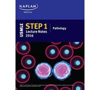 USMLE Step 1 Lecture Notes 2016: Pathology (Kaplan Test Prep)