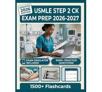 USMLE STEP 2 CK EXAM PREP 2026-2027: 3,000+ Practice Questions, 10 Full-Length Tests, Digital Flashcards & Advanced Exam Simulators To Pass with Confidence