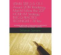 USMLE STEP 3 & CK | Assure 2019 Residency Match| Follow the 237 HOUR I.M Strategy |M.C.Q PRACTICE TECHNIQUE | 3X Rev: INTERNAL MEDICINE | CONSOLIDATE & INTEGRATE "TRIPLE FAST TECHNIQUE" 7 WEEKS
