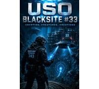 USO BLACKSITE #33: A Novel of Underwater UFOs, Ancient Civilizations, Cryptids, Genetic Experiments, and Deep Ocean Secrets (GHOSTLIGHT - Science Fiction Book Series and Mission Logs)