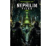 USO BLACKSITE #34: THE NEPHILIM FILES: A Novel of Ancient Giants, Lost Civilizations, Project Watcher, and the Secrets Buried Beneath the Ocean: Bonus Images Included