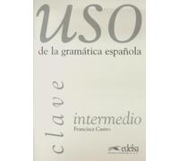 Uso De La Gramatica Espanola: Claves intermedio