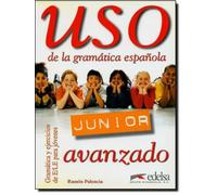 Uso de la gramatica espanola - Junior: Libro del alumno: avanzado
