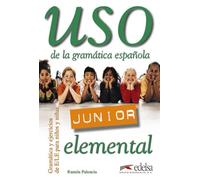 Uso de la gramatica espanola - Junior: Libro del alumno: elemental