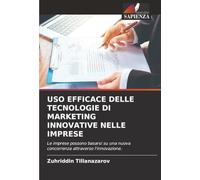 USO EFFICACE DELLE TECNOLOGIE DI MARKETING INNOVATIVE NELLE IMPRESE: Le imprese possono basarsi su una nuova concorrenza attraverso l'innovazione.