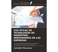 USO EFICAZ DE TECNOLOGÍAS DE MARKETING INNOVADORAS EN LAS EMPRESAS: Las empresas pueden basarse en una nueva competencia a través de la innovación