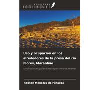 Uso y ocupación en los alrededores de la presa del río Flores, Maranhão: Conservación del agua en la mesorregión central de Maranhão