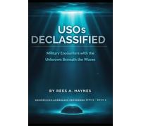 USO's Declassified: Military Encounters with the Unknown Beneath the Waves (Unidentified Anomalous Phenomena Series)