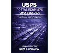 USPS Postal Exam 476 Study Guide 2026: Mail Processing Clerk Virtual Entry Assessment Prep with Real-World Sorting and Data Scenarios (VEA Mastery Series Book 3)