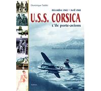 USS Corsica - L'île porte-avions - Décembre 1943 - Avril 1945