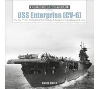 USS Enterprise (CV-6): The ""Big E"" from the Doolittle Raid, Midway, and Santa Cruz to Guadalcanal and Leyte (Legends of Warfare: ... and Santa Cruz ... and Leyte: 17 (Legends of Warfare: Naval, 18)