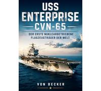 USS Enterprise CVN-65 I Der erste nuklearbetriebene Flugzeugträger der Welt: Entwicklung atomgetriebener Flugzeugträger