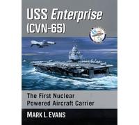 USS Enterprise (CVN-65): The First Nuclear Powered Aircraft Carrier