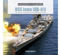 USS Iowa (BB-61) : The Story of "The Big Stick" from 1940 to the Present