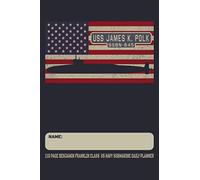 USS James K. Polk SSBN-645 - 110 Page Benjamin Franklin Class US Navy Submarine Daily Planner: Submarines Themed Undated Daily Schedule and Task Notebook