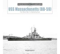 USS Massachusetts (BB-59): From World War II to Battleship Cove: 29 (Legends of Warfare: Naval)