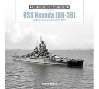 USS Nevada (BB-36): US Navy Super-Dreadnought in WWI and WWII: 32 (Legends of Warfare: Naval, 32)