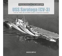 USS Saratoga (CV-3) : From the 1920s-30s and WWII Combat to Operation Crossroads