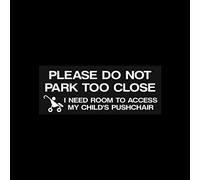 USSP&S 1x Please do not park too close - Access for childs pushchair - 220x88mm Window Sticker - Car, Van, Decal