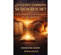 ¿USTEDES TAMBIÉN SE QUIEREN IR?: # 12 ¿Sábado o Domingo? El día de Dios