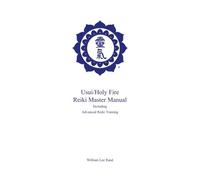 Usui/Holy FireReiki Master Manual