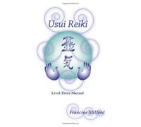 Usui Reiki Level Three Manual by Francine Milford (2009-03-13)