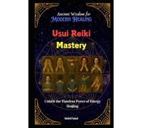 Usui Reiki Mastery: Ancient Wisdom for Modern Healing (Yoga & Reiki Healing Series: Ancient Wisdom for Modern Wellness)