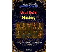 Usui Reiki Mastery: Ancient Wisdom for Modern Healing (Yoga & Reiki Healing Series: Ancient Wisdom for Modern Wellness)