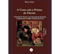Usura sob o Prisma do Direito: O Sentido do Direito como Instrumento da Justiça Considerando a Análise Temática da Usura: 1 (Direito e Usura)