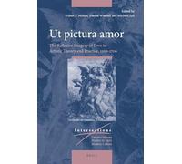 Ut pictura amor: The Reflexive Imagery of Love in Artistic Theory and Practice, 1500-1700: 48 (Intersections, 48)