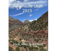 Utah Adventure, 2023 Mark, Mike, and Chuck