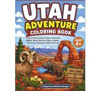 Utah Adventure Coloring Book: Explore State Symbols, Famous Landmarks, Wildlife, Native American Culture, History, and Desert Adventures While Coloring! Ages 4+