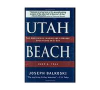 Utah Beach: The Amphibious Landing and Airbourne Operations on D-Day