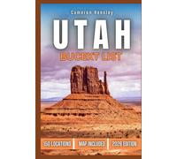 Utah Bucket List: 150 Iconic Spots, Natural Wonders, and Adventure-Packed Experiences Across the Beehive State (Hensley Bucket List Series)